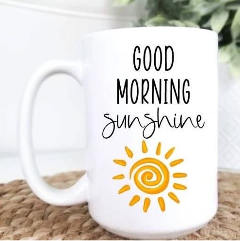 Good Morning Sunshine Coffee Cup Good Morning Sunshine 